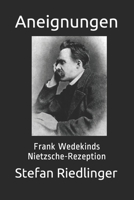 Aneignungen: Frank Wedekinds Nietzsche-Rezeption B094ZL8DL4 Book Cover