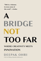 A Bridge Not Too Far: Where Creativity Meets Innovation 1957807830 Book Cover