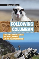 Following Columban: A Pilgrim’s 4000 Mile Quest for Monks, Meaning and the Meaning of Monks B0DQGSRW1L Book Cover