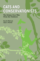 Cats and Conservationists: The Debate Over Who Owns the Outdoors 1557538875 Book Cover