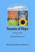 Seasons of Hope: A Poetic Guide to Healing and Renewal 1449500919 Book Cover