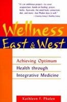 Wellness East and West: Achieving Optimum Health Through Integrative Medicine 1885203969 Book Cover