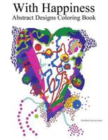 With Happiness: Abstract Designs Coloring Book 1539126315 Book Cover