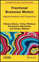 Fractional Brownian Motion (Approximations of Fbm): Weak and Strong Approximations and Projections 1786302608 Book Cover