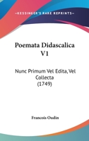 Poemata Didascalica V1: Nunc Primum Vel Edita, Vel Collecta (1749) 1166051420 Book Cover