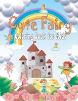 Cute Fairy Coloring Book for Kids: A Collection of Beautiful princesses and fairies coloring book, Amazing Fantasy Women, fairy miracles, Mermaids, Ma B08LGNFPFQ Book Cover