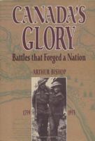 Canada's glory: Battles that forged a nation 0075528096 Book Cover