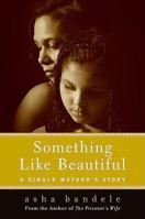 Something Like Beautiful: One Single Mother's Story 0061710393 Book Cover