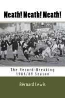Neath! Neath! Neath!: The Record-Breaking 1988/89 Season 153551308X Book Cover