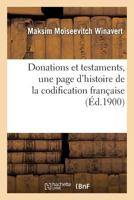 Donations Et Testaments, Une Page D'Histoire de La Codification Franaaise 2013662483 Book Cover