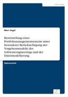 Bereitstellung Eines Portfoliomanagementsystems Unter Besonderer Berucksichtigung Der Vorgehensmodelle Des Softwareengineerings Und Der Datenmodellierung 3838686705 Book Cover