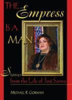 The Empress Is a Man: Stories from the Life and Times of José Sarria 1560239174 Book Cover