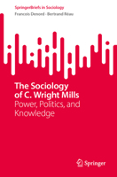 The Sociology of C. Wright Mills: Power, Politics, and Knowledge 3031830113 Book Cover