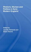 Rhetoric, Women and Politics in Early Modern Wngland 041538527X Book Cover