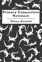 Primary Composition Notebook Story Journal: Wide Ruled Story Telling Lined Composition Journal: Half Picture Drawing Space Half Writing Space 110 Page School Exercise Book Black - Gecko (Lizard Reptil 169867063X Book Cover