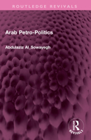 Arab Petro-Politics 1032481358 Book Cover