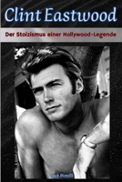 Clint Eastwood: Der Stoizismus einer Hollywood-Legende (German Edition) B0FMNDW7LS Book Cover