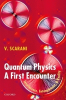Quantum Physics: A First Encounter: Interference, Entanglement, and Reality 0198570473 Book Cover