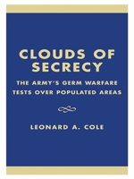 Clouds of Secrecy: The Army's Germ Warfare Tests Over Populated Areas