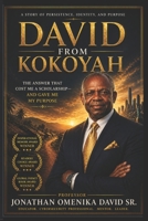 David From Kokoyah: The Answer That Cost Me A Scholarship-And Gave Me My Purpose B0H26DHSJ5 Book Cover