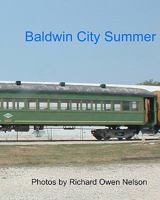Baldwin City Summer: Trains Of July, 2005 1438230044 Book Cover