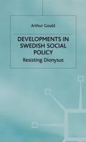 Developments In Swedish Social Policy: Resisting Dionysus 0333774507 Book Cover