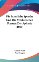 Le Langage Int�rieur Et Les Diverses Formes de l'Aphasie (Classic Reprint) 1148977945 Book Cover