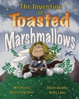 The Invention of Toasted Marshmallows B0FHX4KB4K Book Cover