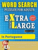 WORD SEARCH PUZZLES EXTRA LARGE PRINT FOR ADULTS IN PORTUGUESE - Delta Classics - The LARGEST PRINT WordSearch Game for Adults And Seniors - Find 2000 Cleverly Hidden Words - Have Fun with 100 Jumbo P 2491792125 Book Cover