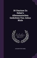 30 Umrisse Zu Hebel's Allemannischen Gedichten Von Julius Nisle 1179030591 Book Cover