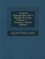 Anuario Hidrografíco De La Marina De Chile, Volume 2... 027499237X Book Cover