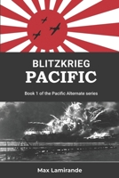 Blitzkrieg Pacific: Book 1 of the Pacific Alternate Series B09QP2GWFQ Book Cover