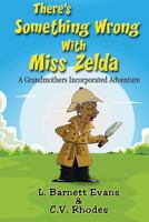 There's Something Wrong with Miss Zelda 0983861439 Book Cover