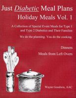 Just Diabetic Meal Plans, Holiday Meals, Vol 1 1484906624 Book Cover