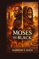 MOSES THE BLACK: A gangster's journey from the streets to salvation inspired by a true saint B0GFM44SN9 Book Cover