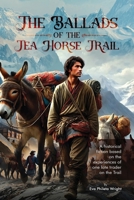 The Ballads of the Tea Horse Trail 1836638477 Book Cover