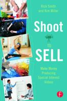 Shoot to Sell: Make Money Producing Special Interest Videos 0240823761 Book Cover