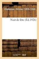 Nuit de F�te: Dessins de Gorguet, Charles Lucas, Et George Bottini (Classic Reprint) 2019692791 Book Cover