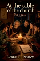 At the Table of the Chruch for Teens B0H6CTW5JX Book Cover