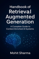 Handbook of Retrieval Augmented Generation: Building Context-Enriched AI Systems B0FRM5VN1K Book Cover