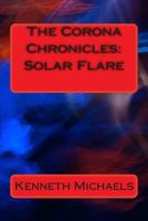 The Corona Chronicles: Solar Flare 1499159927 Book Cover