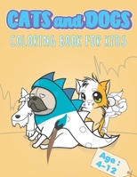 Cats and Dogs coloring book for kids: Color Book with Black White Art for kids ,this Coloring Book for Girls & Boys and All Kids Ages 4-12 with Over 45 Illustrations B0882JJVXR Book Cover