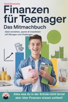 Finanzen für Teenager – Das Mitmachbuch: Geld verstehen, sparen & investieren mit Übungen und Challenges: Alles was du in der Schule nicht lernst aber über Finanzen wissen solltest! (German Edition) B0F1F3PHNV Book Cover