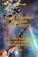 QUAL È LA VERA ORIGINE DELLA VITA?: Ecco l’unica reale risposta alla 1a domanda più importante del mondo (LE UNICHE E REALI RISPOSTE ALLE DOMANDE PIU' IMPORTANTI DEL MONDO) B096TN8ZP3 Book Cover