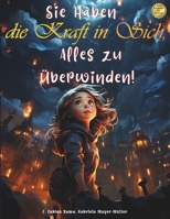Sie Haben die Kraft in Sich, Alles zu Überwinden: Kinderbuch Motivierenden und Inspirierenden Geschichten für Mädchen über Selbstliebe, innere Stärke, ... Geschenke für Mädchen (German Edition) 8396962219 Book Cover
