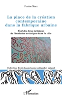 La place de la création contemporaine dans la fabrique urbaine: État des lieux juridique de l'initiative artistique dans la ville (Droit Du Patrimoine Culturel Et Naturel) (French Edition) 234323079X Book Cover