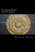 The Dream Weaver: Into The Mystic: Into The Mystic 1514308002 Book Cover