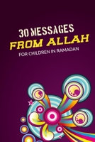 30 messages from Allah for children in Ramadan: Secrets from the Quran - Islamic books for kids B086PPHPXS Book Cover