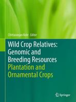 Wild Crop Relatives: Genomic and Breeding Resources : Plantation and Ornamental Crops 3642431437 Book Cover