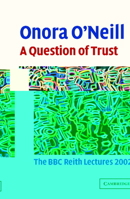 A Question of Trust: The BBC Reith Lectures 2002 (BBC Reith Lectures) 0521529964 Book Cover